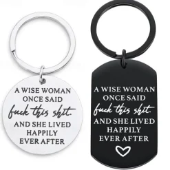 Birthday Funny keychain Gift for Women A Wise Woman Once Said and She Lived Happily Ever After Novelty Gifts Graduation for Sister Girls Her Christmas