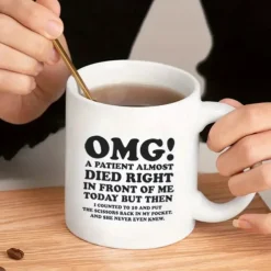 Unique Nurse & Doctor Gift - 'OMG! A Patient Almost Died Right In Front Of Me Today' Coffee Mug - Funny & Sarcastic Mug - Perfect Gift For Doctors & Nurses - 11OZ/330ml for restaurants/cafes