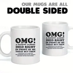 Unique Nurse & Doctor Gift - 'OMG! A Patient Almost Died Right In Front Of Me Today' Coffee Mug - Funny & Sarcastic Mug - Perfect Gift For Doctors & Nurses - 11OZ/330ml for restaurants/cafes